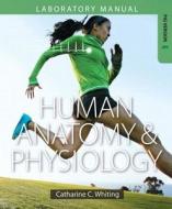 Human Anatomy & Physiology Laboratory Manual di Catharine C. Whiting edito da Pearson Education (US)