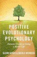 Positive Evolutionary Psychology di Glenn Geher, Nicole Wedberg edito da Oxford University Press Inc