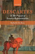Descartes and the Puzzle of Sensory Representation di Raffaella De Rosa edito da OUP Oxford