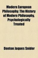 Modern European Philosophy (1904) di Denton Jaques Snider edito da General Books Llc