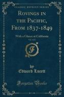 Rovings In The Pacific, From 1837-1849, Vol. 1 Of 2 di Edward Lucett edito da Forgotten Books