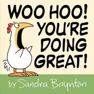 Woo Hoo! You're Doing Great! di Sandra Boynton edito da LITTLE BROWN BOOKS FOR YOUNG R