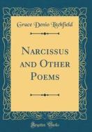 Narcissus and Other Poems (Classic Reprint) di Grace Denio Litchfield edito da Forgotten Books