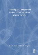 Teaching L2 Composition di Dana R. Ferris, John S. Hedgcock edito da Taylor & Francis Ltd