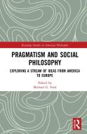 Pragmatism And Social Philosophy edito da Taylor & Francis Ltd