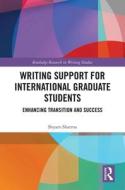 Writing Support For International Graduate Students di Shyam Sharma edito da Taylor & Francis Ltd