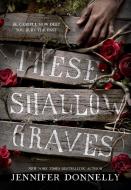 These Shallow Graves di Jennifer Donnelly edito da DELACORTE PR