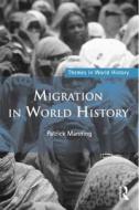 Migration in World History di Patrick Manning edito da Taylor & Francis Ltd