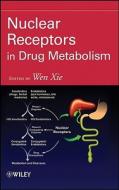 Nuclear Receptors in Drug Metabolism di Wen Xie edito da Wiley-Blackwell
