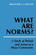 What Are Norms? di Francesca M. Cancian edito da Cambridge University Press