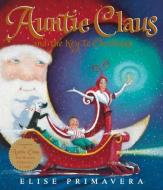 Auntie Claus and the Key to Christmas di Elise Primavera edito da HOUGHTON MIFFLIN