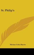 St. Philip's di Miriam Coles Harris edito da Kessinger Publishing, Llc