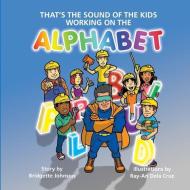 That's the Sound of the Kids Working On the Alphabet di Bridgette Ann Johnson edito da R R BOWKER LLC