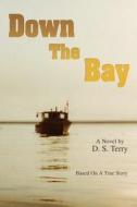 Down The Bay di D. S. Terry edito da iUniverse