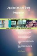 Application And Data Integration A Complete Guide - 2019 Edition di Gerardus Blokdyk edito da 5STARCooks