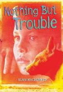 Nothing But Trouble di Alan MacDonald edito da Bloomsbury Publishing PLC