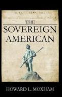 The Sovereign American di Howard Moxham edito da INFINITY PUB.COM