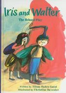 Iris and Walter: The School Play di Elissa Haden Guest edito da Perfection Learning