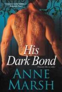 His Dark Bond di Anne Marsh edito da Kensington Publishing