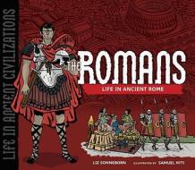 The Romans: Life in Ancient Rome di Liz Sonneborn edito da Millbrook Press