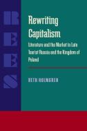 Rewriting Capitalism di Beth Holmgren edito da University of Pittsburgh Press