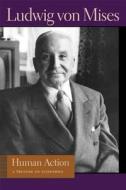 Human Action: A Treatise on Economics di Ludwig Von Mises edito da Liberty Fund