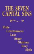 The Seven Capital Sins: Pride, Covetousness, Lust, Anger, Gluttony, Envy, Sloth di Adoration edito da TAN BOOKS & PUBL