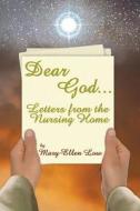 Dear God ...: Letters from the Nursing Home di Mary-Ellen Low edito da Acorn Book Services