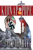 Kidnap the Pope di Jack B DuArte edito da Cloud 9 Press