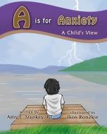 A IS FOR ANXIETY: A CHILD'S VIEW di IKOS RONZKIE edito da LIGHTNING SOURCE UK LTD