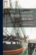 Forty Years of American Life, 1821-1861 di Thomas Low Nichols edito da LIGHTNING SOURCE INC