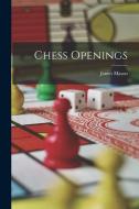 Chess Openings di James Mason edito da LEGARE STREET PR