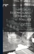 Medical Research and Radiation Politics: Oral History Transcript/ 1982 di Sally Smith Hughes, John W. Ive Gofman edito da LEGARE STREET PR