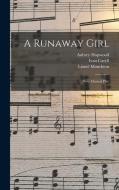 A Runaway Girl: New Musical Play di Ivan Caryll, Lionel Monckton, Aubrey Hopwood edito da LEGARE STREET PR