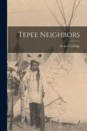 Tepee Neighbors di Grace Coolidge edito da LEGARE STREET PR