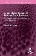 Social Class, Status And Teacher Trade Unionism di Sandra M. Turner edito da Taylor & Francis Ltd