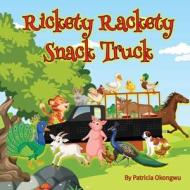 Rickety Rackety Snack Truck di Patricia Okongwu edito da Patricia Okongwu