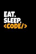 Eat. Sleep.: Coding Themed Journal, Coders Diary, Sports Lined Notebook di Sports D Journals edito da INDEPENDENTLY PUBLISHED