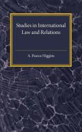 Studies in International Law and Relations di A. Pearce Higgins edito da Cambridge University Press