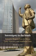 Sovereignty in the South: Intrusive Regionalism in Africa, Latin America, and Southeast Asia di Brooke N. Coe edito da CAMBRIDGE