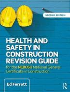 Health and Safety in Construction Revision Guide di Ed Ferrett edito da Taylor & Francis Ltd