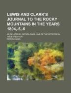 Lewis And Clark's Journal To The Rocky M di Patrick Gass edito da Rarebooksclub.com