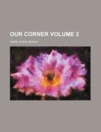 Our Corner Volume 2 di Annie Wood Besant edito da Rarebooksclub.com