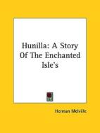 Hunilla: A Story of the Enchanted Isle's edito da Kessinger Publishing
