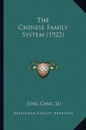 The Chinese Family System (1922) di Sing Ging Su edito da Kessinger Publishing