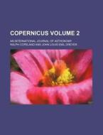 Copernicus Volume 2; An International Journal of Astronomy di Ralph Copeland edito da Rarebooksclub.com