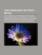 Voci Mancanti Di Fonti - Metal: While He di Fonte Wikipedia edito da Books LLC, Wiki Series