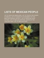 Lists Of Mexican People: List Of Mexican di Source Wikipedia edito da Books LLC, Wiki Series