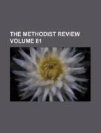 The Methodist Review Volume 81 di Books Group edito da Rarebooksclub.com