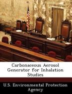 Carbonaceous Aerosol Generator For Inhalation Studies edito da Bibliogov